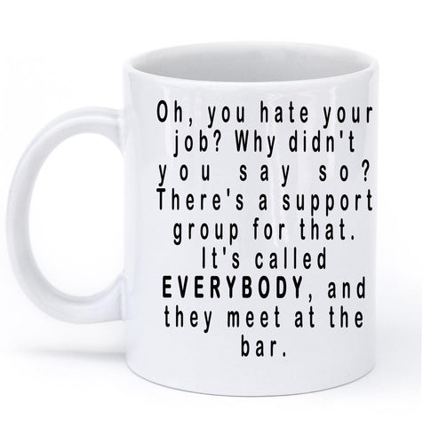 oh you hate your job mug