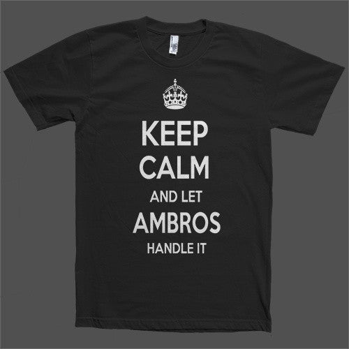Keep Calm and let Ambros Handle it Personalized Name T-Shirt
