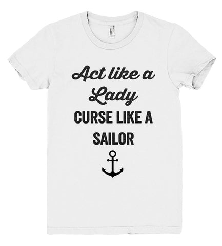 "act like a lady, curse like a sailor t shirt"