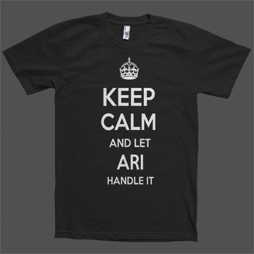 Keep Calm and let Ari Handle it Personalized Name T-Shirt