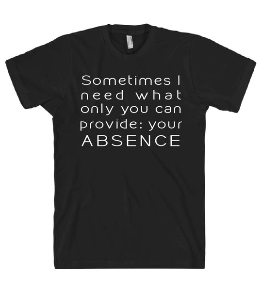 sometimes i need what only you can provide tshirt