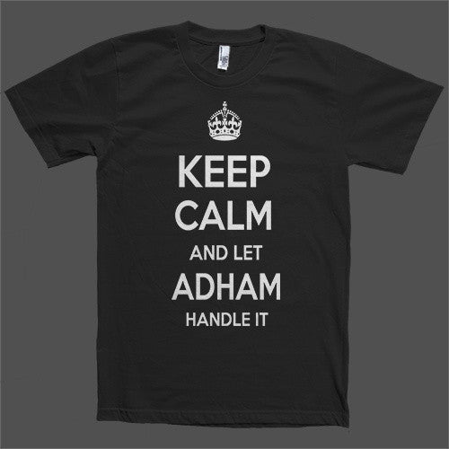 Keep Calm and let Adham Handle it Personalized Name T-Shirt