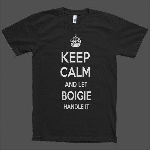 Keep Calm and let Boigie Handle it Personalized Name T-Shirt