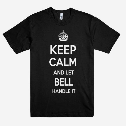 Keep Calm and let BELL Handle it Personalized Name T-Shirt ln