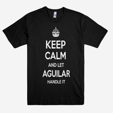 Keep Calm and let AGUILAR Handle it Personalized Name T-Shirt ln