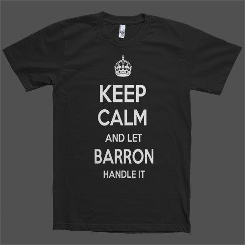 Keep Calm and let Barron Handle it Personalized Name T-Shirt