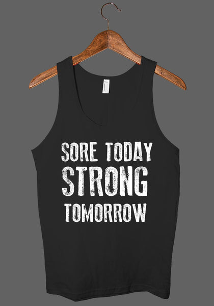 Sore today, strong tomorrow tank top shirt